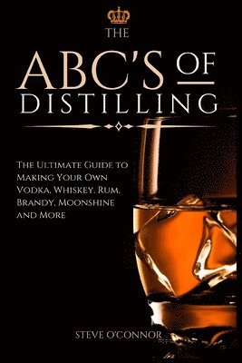 Steve O'Connor - ABC'S of Distilling, Häftad