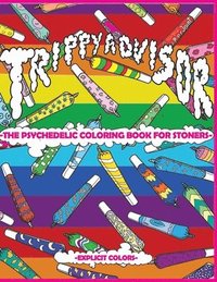 bokomslag Trippy Advisor-The Psychedelic Coloring Book for Stoners