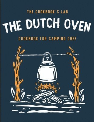 The Dutch Oven Cookbook for Camping Chef 1