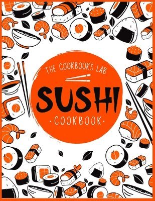 The Cookbook's Lab - Sushi Cookbook, Häftad