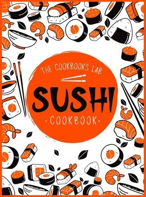 The Cookbook's Lab - Sushi Cookbook, Inbunden
