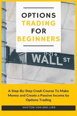 Mattew Von Der Lyer - Options Trading for Beginners, Häftad
