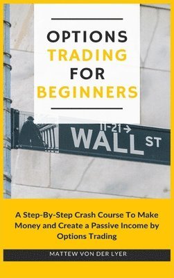 Mattew Von Der Lyer - Options Trading for Beginners, Inbunden