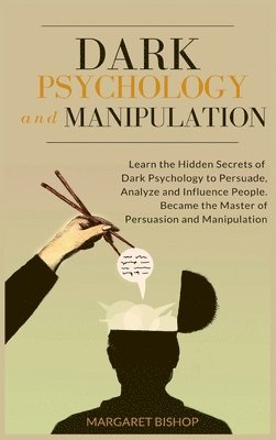 Margareth Bishop - Dark Psychology and Manipulation, Inbunden