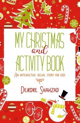 My Christmas and Activity Book: A social story book to help children with additional needs, over the Christmas period 1