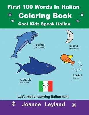 bokomslag First 100 Words In Italian Coloring Book Cool Kids Speak Italian