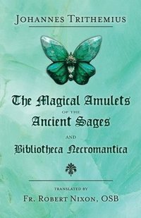 bokomslag The Magical Amulets of the Ancient Sages and Bibliotheca Necromantica