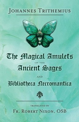 bokomslag Magical Amulets of the Ancient Sages and Bibliotheca Necromantica