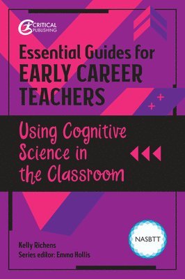 Kelly Richens, Emma Hollis - Essential Guides for Early Career Teachers: Using Cognitive Science in the Classroom, Häftad