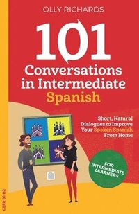 bokomslag 101 Conversations in Intermediate Spanish