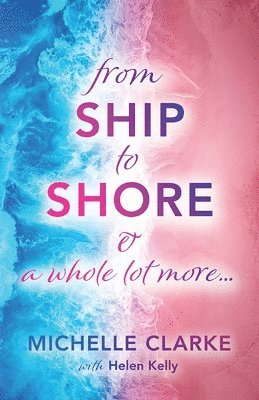 From Ship to Shore & A Whole Lot More... 1