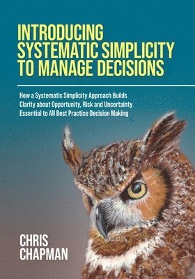 Introducing Systematic Simplicity to Manage Decisions 1