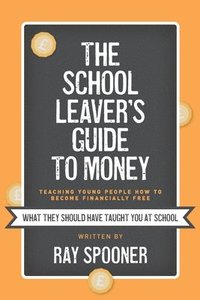 bokomslag The School Leaver's Guide to Money