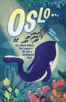 bokomslag Oslo or The Whale Whose Tail Looked a Bit Like a Wellington Boot
