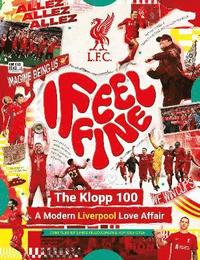 bokomslag Liverpool FC: I Feel Fine, The Klopp 100