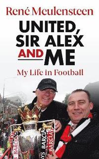 bokomslag Rene Meulensteen: United, Sir Alex & Me