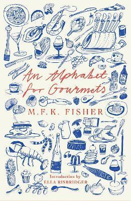 M.F.K Fisher - Alphabet for Gourmets, Häftad