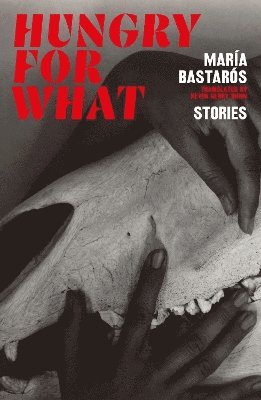 Maria Bastaros - hungry for what, Häftad