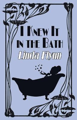 Linda Flynn - I Knew It in the Bath, Häftad
