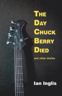 bokomslag The Day Chuck Berry Died