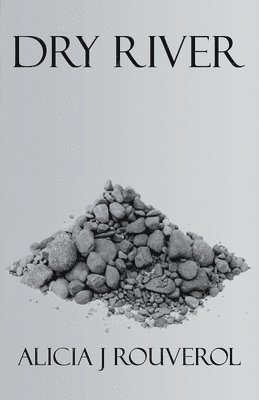 Alicia J Rouverol, Alicia J. Rouverol, J Rouverol, Alicia - Dry River, Häftad