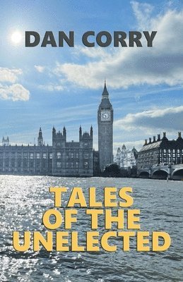 Dan Corry - Tales of the Unelected, Häftad