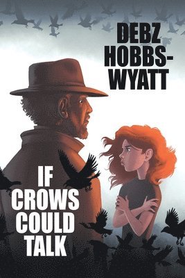 Debz Hobbs-Wyatt - If Crows Could Talk, Häftad
