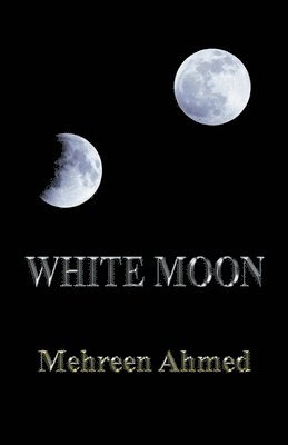 Mehreen Ahmed - White Moon, Häftad