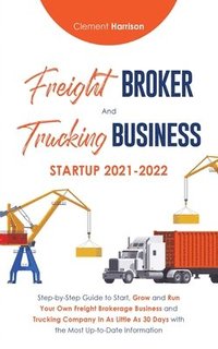 bokomslag Freight Broker and Trucking Business Startup 2021-2022