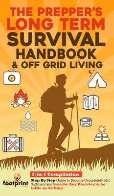 Small Footprint Press - Prepper's Long-Term Survival Handbook & Off Grid Living, Inbunden