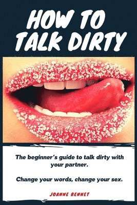 bokomslag How to talk dirty