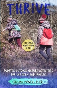 bokomslag Thrive Winter Outdoor Nature Activities for Children and Families