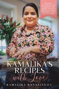 bokomslag Kamalika's Recipes with Love - Recipes, flavours and cooking tips using natural spices to add a modern twist to any dish