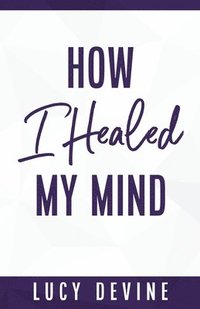 bokomslag How I Healed My Mind