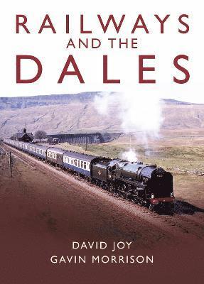 David Joy, Gavin Morrison - Railways and the Dales, Inbunden