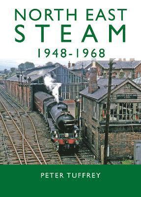 bokomslag North East Steam 1948-1968