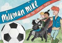bokomslag Milkman Mike and the Football Match