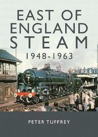 bokomslag East of England Steam 1948-1963