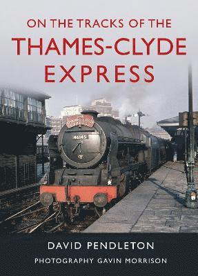 David Pendleton - On The Tracks Of The Thames-Clyde Express, Inbunden