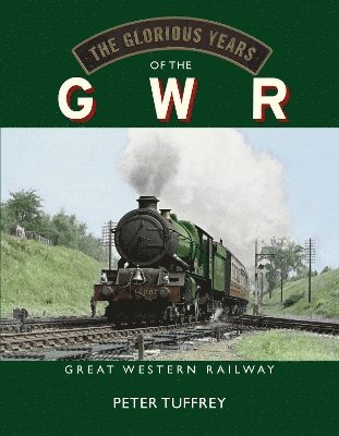 The Glorious Years of the GWR 1