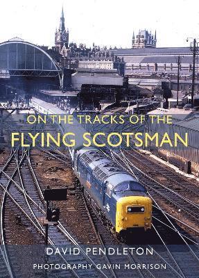 bokomslag On The Tracks Of The Flying Scotsman