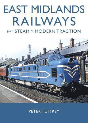 Peter Tuffrey - East Midlands Railways, Inbunden
