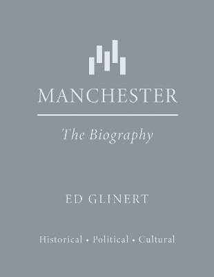 bokomslag Manchester : The Biography
