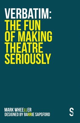 bokomslag VERBATIM: The Fun of Making Theatre Seriously