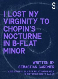 bokomslag 'I Lost My Virginity to Chopin's Nocturne in B-Flat Minor'