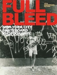 bokomslag FULL BLEED: New York City Skateboard Photography