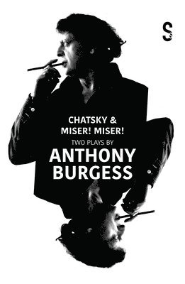 Chatsky & Miser! Miser! Two Plays by Anthony Burgess 1