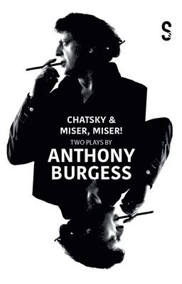 bokomslag Chatsky & Miser, Miser! Two Plays by Anthony Burgess