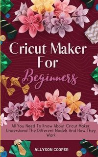 bokomslag Cricut Maker For Beginners