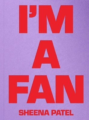 bokomslag I'M A FAN - Sheena Patel